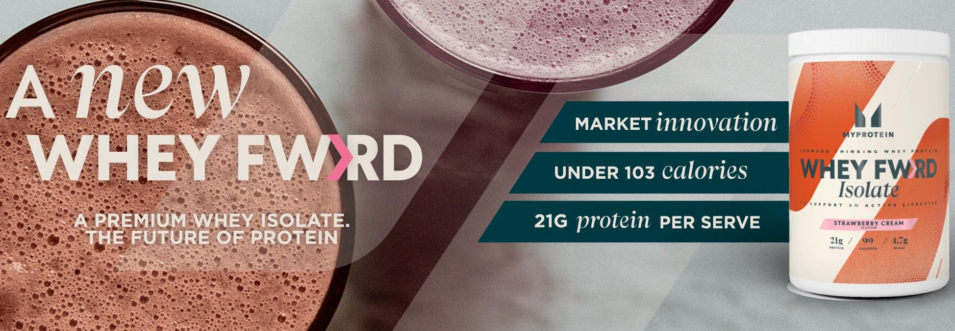 Myprotein Whey Forward Isolate banner: 21g protein per serve, under 103 calories